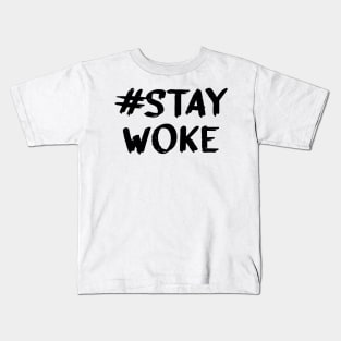 Stay Woke in Black Text Kids T-Shirt